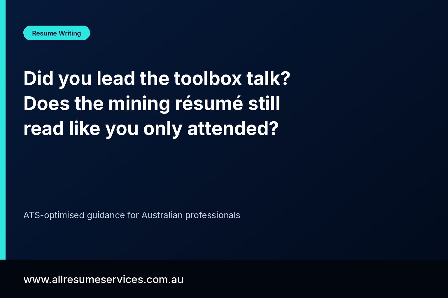 Did you lead the toolbox talk? Does the mining résumé still read like you only attended?
